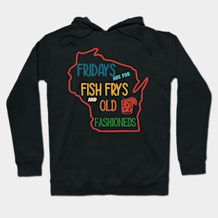 Fridays Are For Fish Frys And Old Fashioneds Hoodie